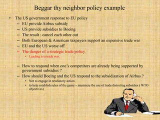 The Revised Case for Free TradeNew trade theorists believe government intervention in international trade is justified Classic trade theorists disagreeSome new trade theorists believe while strategic trade theory is appealing in theory, it may not be workable in practice they suggest a revised case for free trade Two situations where restrictions on trade may be inappropriateRetaliationDomestic Policies 