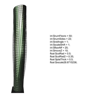 int $numFloors = 50; int $numSides = 22; int $rotAngle = 1; int $scaleShift = 1; int $floorMf = 25; int $moveZ = 10; float $colRad = 0.5; float $colRad2 = 0.35; float $platThick = 0.5; float $xscale28.6715236; 