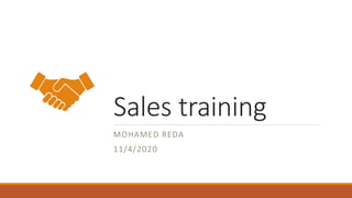 Sales training
MOHAMED REDA
11/4/2020
 