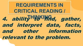 4. ability to find, gather,
and interpret data, facts,
and other information
relevant to the problem.
 