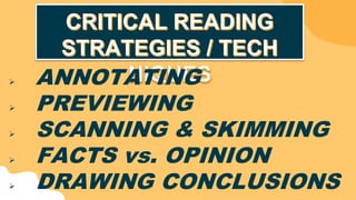  ANNOTATING
 PREVIEWING
 SCANNING & SKIMMING
 FACTS vs. OPINION
 DRAWING CONCLUSIONS
 