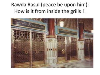 Rawda Rasul (peace be upon him):
How is it from inside the grills !!

 