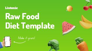 Raw Food
Diet Template
Make it yours!