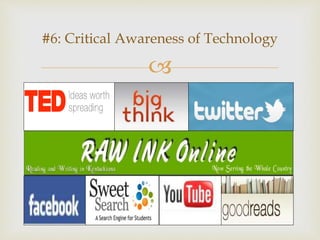 
#6: Critical Awareness of Technology
 