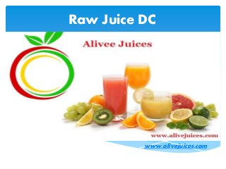 Raw Juice DC
www.alivejuices.com
 