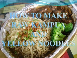 How to make Raw kampua And Yellow noodles 
