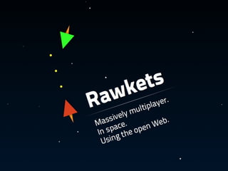 Rawkets - A Massively Multiplayer HTML5 Game [Mozilla GameOn10]