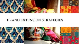 BRAND EXTENSION STRATEGIES
 