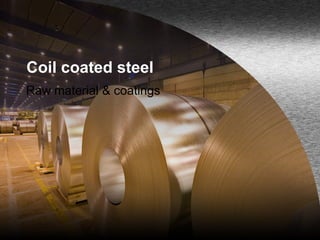 Coil coated steel Raw material & coatings 