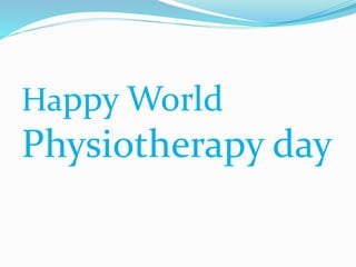 Happy World
Physiotherapy day
 