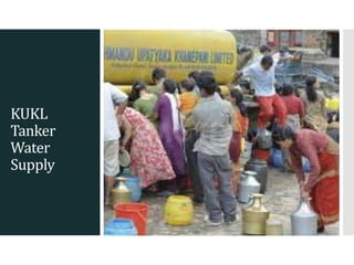 KUKL
Tanker
Water
Supply
 