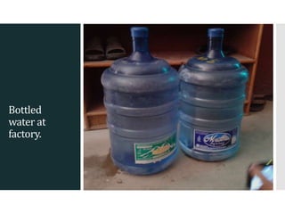 Bottled
water at
factory.
 