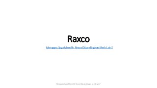Raxco
Mengapa Saya Memilih Rexco Dibandingkan Merk Lain?
Mengapa Saya Memilih Rexco Dibandingkan Merk Lain?
 