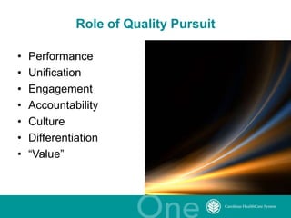 8
Role of Quality Pursuit
• Performance
• Unification
• Engagement
• Accountability
• Culture
• Differentiation
• “Value”
 