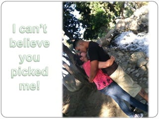 I can’t believe you pickedme!