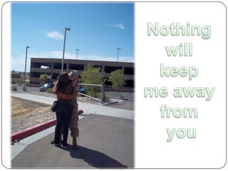 Nothing will keep me away from you