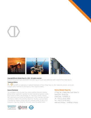 Copyright©Persia Shidak Raya Co., 2014. All rights reserved.
No part of this document may be reproduced or transmitted in any form by any means without prior wirtten consent of Persia Shidak Raya Co.
Trademark Notice
General Disclaimer
, and RAYA are trademarks or registered trademarks of Persia Shidak Raya Co. Other trademarks, product, service and
company names mentioned are the priperty of their respective owners.
The information in this document may contain predictive statments including,
whihout limition, statements regarding the future financial and operation results,
future product portfolio, new technology, etc. There are a number of factors
that could cause actual results and developments to differ materially from those
expressed or implied in the predictive statements. Therefore, such information
is provided for reference purpose only and constitutes neither an offer nor an
acceptance. Raya may change the information at any time without notice.
4th
Floor, No. 3, Nader Alley, South Bahar St.,
Kaveh Blvd., Tehran, Iran
Postal Code: 1939898519
Tel.: +98 (21) 24 85 9000
Fax: +98 (21) 24 85 9001
www.raya.company info@raya.company
Persia Shidak Raya Co.
 