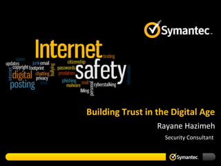 Building Trust in the Digital Age
Rayane Hazimeh
Security Consultant

 