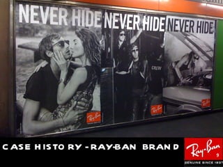 C AS E H IS TO RY - RAY-BAN BRAN D
                                     9
 