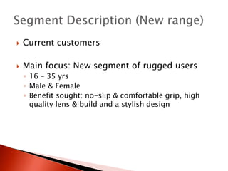 Combination of metal & polymer; Detachable & interchangeable lens and side-barsQ12. Choose the best/most appropriate combination from above and modify the brand 