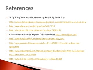 Excellent brand recall amongst both users and non-usersUsed mainly for its style and statusPerceived as delicate New sporting rangeA new option The brand pull ensures attention Attractive FeaturesFastrackWhy do you think that your new modified brand may perform better than the earlier?