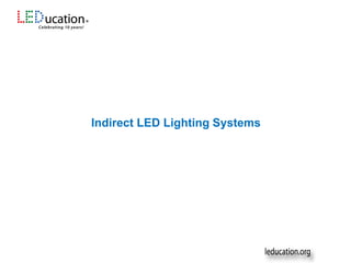 Indirect LED Lighting Systems
 