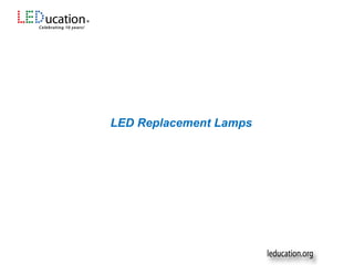 LED Replacement Lamps
 