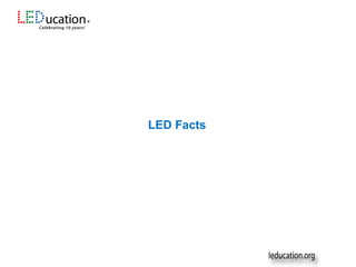 LED Facts
 