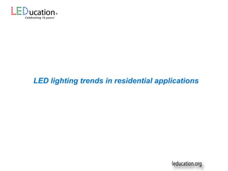 LED lighting trends in residential applications
 
