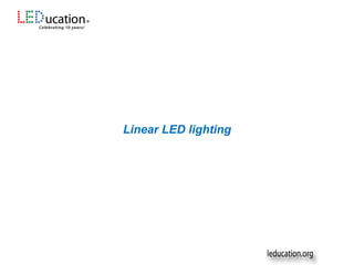 Linear LED lighting
 