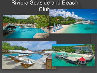 Riviera Seaside and Beach
           Club
 