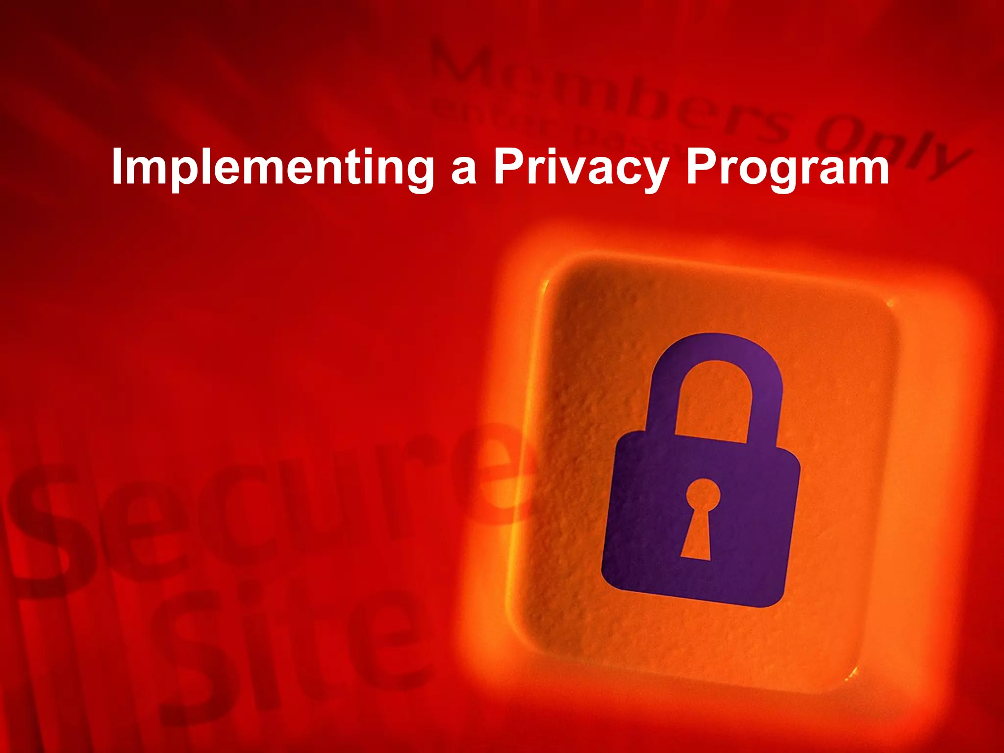 Implementing a Privacy Program 