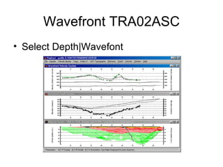 Wavefront TRA02ASC
• Select Depth|Wavefont
 