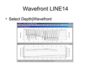 Wavefront LINE14
• Select Depth|Wavefront
 