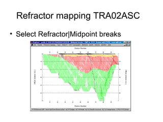 Refractor mapping TRA02ASC
• Select Refractor|Midpoint breaks
 