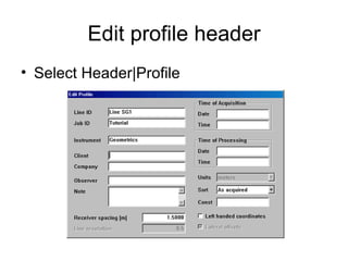 Edit profile header
• Select Header|Profile
 