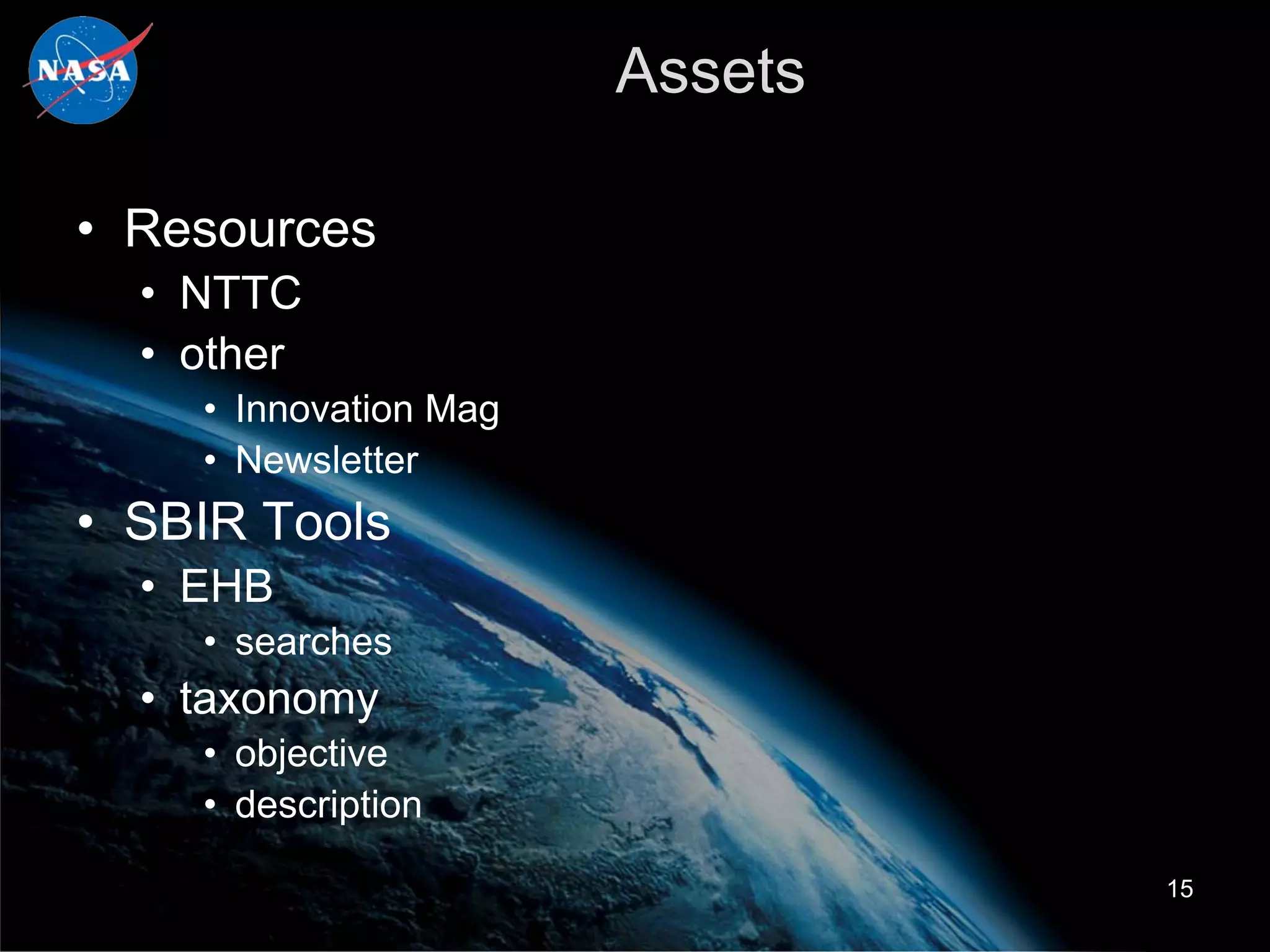 Assets

• Resources
  • NTTC
  • other
    • Innovation Mag
    • Newsletter
• SBIR Tools
  • EHB
    • searches
  • taxonomy
    • objective
    • description

                                15
 