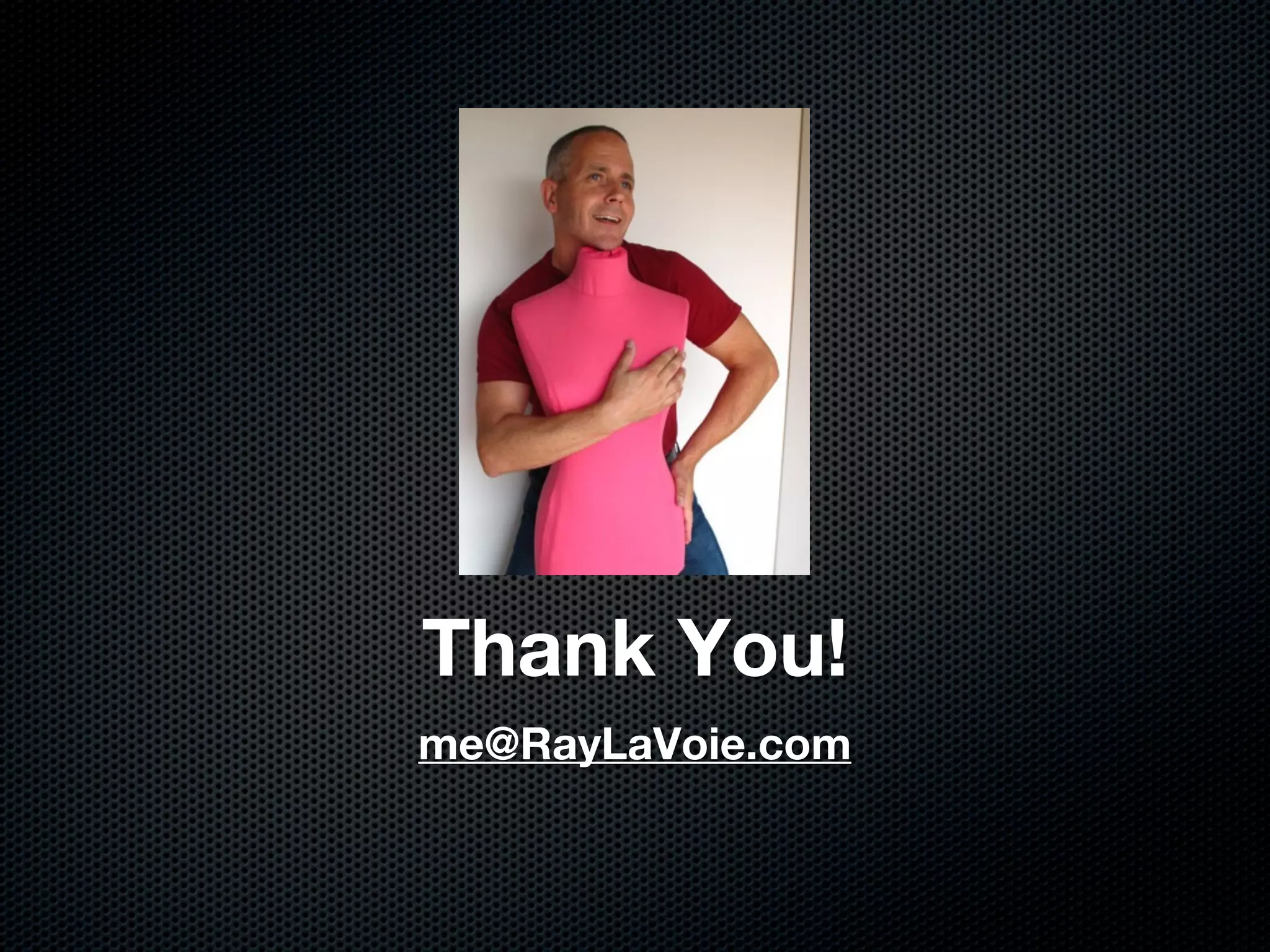 Thank You!
me@RayLaVoie.com
 