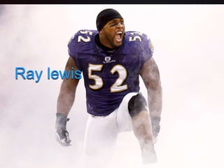 Ray lewis
 