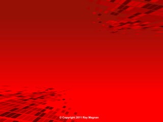 © Copyright 2011 Ray Magnan
 