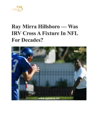 Ray Mirra Hillsboro — Was
IRV Cross A Fixture In NFL
For Decades?
 