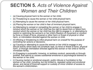 SECTION 5. Acts of Violence Against Women and Their Children<br />(a) Causing physical harm to the woman or her child;<br ...
