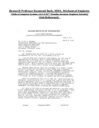 Research Professor Raymond Buck, MBA, Mechanical Engineer,
(Trebco Computer Systems, LLC,© &™ Founder, Inventor, Engineer, Scientist)
(Job Reference)
 