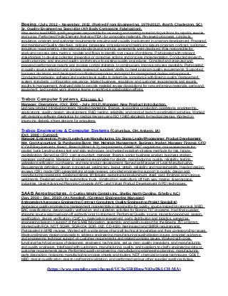 Boeing, (July, 2012 – November, 2012, (Retired From Engineering, 1979-2012), (North Charleston, SC)
Sr. Quality Engineering Specialist (Aft Body Composite Fabrication),
Was senior level MRB quality engineer responsible for reviewing and making material dispositions for repairs, rework
and scrap. Performed Finite Element Analysis (FEA) for composite materials. Reviewed proposals, contracts,
regulatory, program and customer requirements ensuring early quality involvement in program development. Prepared
and maintained Quality directives, policies, processes, procedures and metrics to assure program, contract, customer,
regulatory requirements, international standards and working agreements were deployed. Was responsible for
analyzing process data, metrics, models and flows to identify root cause of problems. Participated with relevant
stakeholders to develop potential preventive or corrective actions and process implementation. Conducted research,
quality planning, and ensured quality conformance to existing quality procedures. Compiled and analyzed and
prepared performance reports and process control statistics, to continuously improve process capability. Participated
in quality source selection and process reviews of suppliers' ability to meet program quality requirements. Supported
business decisions, and developed coordinated responses and report for management review and approval.
Conducted hardware, software and system level audits to determine compliance with Boeing quality management
system standards, configuration assurance, related business, regulatory and customer requirements and reports
results to management. Analyzed data to provide material review dispositions for nonconforming materials, parts and
equipment. Led several work analysis teams in workforce collaboration efforts.
Trebco Computer Systems, (Chicago, IL)
Manager, Operations, (Oct, 2000, - July, 2012), Manager, New Product Introduction,
Led new product introduction team. Headed marketing, finance, accounting, production, operations, engineering,
applications, quality, design, development, R&D, testing, reliability, and product launch coordination activities. Worked
with designing software diagnostics for medical devices using ISO 13485 standards for medical devices. Worked on
improving diabetic shoes designs for amputees.
Trebco Engineering & Computer Systems (Columbus, OH, Ankeny, IA)
(Oct, 2000 – Current)
Manager, Engineering, Project LeaderLean Manufacturing, Six Sigma LeaderProgrammer, Product Development
Mgr, Cost Accountant, Sr. Purchasing Buyer, Mgr, Materials Management, Business Analyst, Manager, Finance, CFO
ICCAP Requirements, Base I, Base II (Pillar I & 2), requirements, GAAP, SEC regulations, risk assessments for
capital, bank Lending stress test and ratio techniques, and helped establish strategy methods for risk, failure,
capitalization. Served as CFO, cost accountant, manager, finance, senior business analyst, business analyst,
manager, purchasing. Manager, Engineering responsible for design, manufacturing, quality, reliability, testing,
validation/verification, purchasing, and new product development. Served as Manager of Lean Manufacturing.
Requirements definition, design (conceptual, preliminary, layout, detail), reliability and maintainability, Headed design
reviews (DR), made (DR) presentations at gate reviews, provided engineering support to quality, design and
manufacturing operations. Designed slings, lift fixtures, aerostructures aluminum, steel, cast, forgings) and various
weldments. Designed parts for automotive, truck, construction, agriculture, off high way, marine, & aerospace
industries. Used Advanced Planning Concepts (APC) and Virtual Product Development (VPD) techniques.
SAAB Aerostructures, @ Curtiss Wright Controls Inc., Shelby, North Carolina: (Shelby, NC)
(Jan, 2010 – Dec, 2010), (As Needed), (Contract Engineering Manager)
(Independent Aerospace Engineering Contract Consultant, Quality Engineering Project Specialist)
Aerospace quality engineering management representative responsible for quality, source inspection/approval, MBD,
BAC specifications, design/quality verification and validation activities for Boeing 787 programs. Had final supplier
shipping source approval sign-off authority prior to shipment. Performed Quality, source inspection/approval, design
qualification, design verification, (CofC’s), materials management, parts distribution and logistics, served as
engineering liaison in support of the SAAB fabrication, assembly, and quality support for the Boeing 787 program.
Worked with RCA, NDT, SQAR, SQR-004, SQR- 002, CD-4020, Net-Inspect and SMRR requirements.
Participated in MRB reviews. Worked with a wide range of aircraft technical knowledge and their corresponding issues.
Made preliminary design proposals to address engineering manufacturing/quality/design issues, provided guidance
and engineering technical support on customer requirements and related complex issues. Worked with cross
functional technical groups of designers, engineers, technicians, set up men, quality inspectors, and manufacturing
and quality engineers. Interfaced with customers, manufacturing, quality, and suppliers to clarify engineering data or
customer requirements issue. Performed quality engineering, manufacturing engineering planning, manufacturing
parts disposition, reviewing manufacturing process sheets and routers, NDT, chemical process techniques, GD&T,
MBD, design qualification, design verification/validation, and performed various other supplier quality activities.
(https://www.youtube.com/channel/UCSu55RilfmwNiOuDkLCH-MA)
 