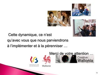 Cette dynamique, ce n’estCette dynamique, ce n’est
qu’avec vous que nous parviendronsqu’avec vous que nous parviendrons
à l’implémenter et à la pérenniser …à l’implémenter et à la pérenniser …
Merci de votre attention …Merci de votre attention …
12
 