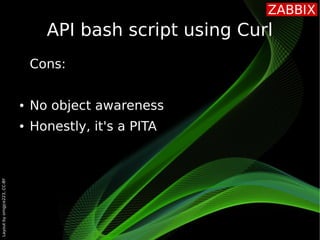 Layout
by
orngjce223,
CC-BY
API bash script using Curl
Cons:
● No object awareness
● Honestly, it's a PITA
 