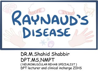 DR.M.Shahid Shabbir
DPT.MS,NMPT
( NEUROMUSCULAR REHAB SPECIALIST )
DPT lecturer and clinical incharge ZIHS
 