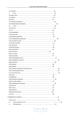 Raynen QiLi KnitCAD 2018 Instruções
2
3.2. O CANETA .................................................. .................................................. .................................................. .... 34
3.2. O CANETA .................................................. .................................................. .................................................. .... 34
3.2. O CANETA .................................................. .................................................. .................................................. .... 34
3.2. O CANETA .................................................. .................................................. .................................................. .... 34
3.2. O CANETA .................................................. .................................................. .................................................. .... 34
3.3. S AVE .................................................. .................................................. .................................................. ..... 34
S AVE .................................................. .................................................. .................................................. ..... 34
S AVE .................................................. .................................................. .................................................. ..... 34
S AVE .................................................. .................................................. .................................................. ..... 34
3.4. UMA LL SAVE .................................................. .................................................. ................................................ 34
3.4. UMA LL SAVE .................................................. .................................................. ................................................ 34
3.4. UMA LL SAVE .................................................. .................................................. ................................................ 34
3.4. UMA LL SAVE .................................................. .................................................. ................................................ 34
3.4. UMA LL SAVE .................................................. .................................................. ................................................ 34
3.5 você NDO .................................................. .................................................. .................................................. ... 34
3.5 você NDO .................................................. .................................................. .................................................. ... 34
3.5 você NDO .................................................. .................................................. .................................................. ... 34
3.5 você NDO .................................................. .................................................. .................................................. ... 34
3.5 você NDO .................................................. .................................................. .................................................. ... 34
3.6. R EDO .................................................. .................................................. .................................................. .... 35
3.6. R EDO .................................................. .................................................. .................................................. .... 35
3.6. R EDO .................................................. .................................................. .................................................. .... 35
3.6. R EDO .................................................. .................................................. .................................................. .... 35
3.6. R EDO .................................................. .................................................. .................................................. .... 35
3.7 C REGIÃO SELECIONADA UT .................................................. .................................................. .......................... 35
3.7 C REGIÃO SELECIONADA UT .................................................. .................................................. .......................... 35
3.7 C REGIÃO SELECIONADA UT .................................................. .................................................. .......................... 35
3.7 C REGIÃO SELECIONADA UT .................................................. .................................................. .......................... 35
3.7 C REGIÃO SELECIONADA UT .................................................. .................................................. .......................... 35
3.8 C OPERAR REGIÃO SELECIONADA .................................................. .................................................. ........................ 36.
3.8 C OPERAR REGIÃO SELECIONADA .................................................. .................................................. ........................ 36.
3.8 C OPERAR REGIÃO SELECIONADA .................................................. .................................................. ........................ 36.
3.8 C OPERAR REGIÃO SELECIONADA .................................................. .................................................. ........................ 36.
3.8 C OPERAR REGIÃO SELECIONADA .................................................. .................................................. ........................ 36.
3.9 P ASTE .................................................. .................................................. .................................................. ... 36.
P ASTE .................................................. .................................................. .................................................. ... 36.
P ASTE .................................................. .................................................. .................................................. ... 36.
P ASTE .................................................. .................................................. .................................................. ... 36.
3,10 G LIVRAR .................................................. .................................................. .................................................. ..... 36.
3,10 G LIVRAR .................................................. .................................................. .................................................. ..... 36.
3,10 G LIVRAR .................................................. .................................................. .................................................. ..... 36.
3,10 G LIVRAR .................................................. .................................................. .................................................. ..... 36.
3,11 T IP .................................................. .................................................. .................................................. ........ 36.
3,11 T IP .................................................. .................................................. .................................................. ........ 36.
3,11 T IP .................................................. .................................................. .................................................. ........ 36.
3,11 T IP .................................................. .................................................. .................................................. ........ 36.
3,12 O RGANIZAÇÃO .................................................. .................................................. ...................................... 37.
3,12 O RGANIZAÇÃO .................................................. .................................................. ...................................... 37.
3,12 O RGANIZAÇÃO .................................................. .................................................. ...................................... 37.
3,12 O RGANIZAÇÃO .................................................. .................................................. ...................................... 37.
3,13 C ENTER LINE .................................................. .................................................. .......................................... 37.
3,13 C ENTER LINE .................................................. .................................................. .......................................... 37.
3,13 C ENTER LINE .................................................. .................................................. .......................................... 37.
3,13 C ENTER LINE .................................................. .................................................. .......................................... 37.
3,14 S DESENHO YMMETRICAL .................................................. .................................................. ....................... 38.
3,14 S DESENHO YMMETRICAL .................................................. .................................................. ....................... 38.
3,14 S DESENHO YMMETRICAL .................................................. .................................................. ....................... 38.
3,14 S DESENHO YMMETRICAL .................................................. .................................................. ....................... 38.
3,15 V COMPARAÇÃO DA REGIÃO AMP .................................................. .................................................. ......................... 38.
3,15 V COMPARAÇÃO DA REGIÃO AMP .................................................. .................................................. ......................... 38.
3,15 V COMPARAÇÃO DA REGIÃO AMP .................................................. .................................................. ......................... 38.
3,15 V COMPARAÇÃO DA REGIÃO AMP .................................................. .................................................. ......................... 38.
3,16 C SELEÇÃO DE OLHOS .................................................. .................................................. ................................. 40.
3,16 C SELEÇÃO DE OLHOS .................................................. .................................................. ................................. 40.
3,16 C SELEÇÃO DE OLHOS .................................................. .................................................. ................................. 40.
3,16 C SELEÇÃO DE OLHOS .................................................. .................................................. ................................. 40.
3,17 S COR DO HIELDING .................................................. .................................................. .................................. 41.
3,17 S COR DO HIELDING .................................................. .................................................. .................................. 41.
3,17 S COR DO HIELDING .................................................. .................................................. .................................. 41.
3,17 S COR DO HIELDING .................................................. .................................................. .................................. 41.
3,18 F IND COLOR ................................................ .................................................. .............................................. 41.
3,18 F IND COLOR ................................................ .................................................. .............................................. 41.
3,18 F IND COLOR ................................................ .................................................. .............................................. 41.
3,19 M ODEL REPLACE .................................................. .................................................. .................................... 42.
3,19 M ODEL REPLACE .................................................. .................................................. .................................... 42.
3,19 M ODEL REPLACE .................................................. .................................................. .................................... 42.
3,19 M ODEL REPLACE .................................................. .................................................. .................................... 42.
3,19 M ODEL REPLACE .................................................. .................................................. .................................... 42.
3,20 C COR URRENTE .................................................. .................................................. .................................... 44
3,20 C COR URRENTE .................................................. .................................................. .................................... 44
3,20 C COR URRENTE .................................................. .................................................. .................................... 44
3,20 C COR URRENTE .................................................. .................................................. .................................... 44
3,21 N COR ATUAL .................................................. .................................................. ............................ 45
3,21 N COR ATUAL .................................................. .................................................. ............................ 45
3,21 N COR ATUAL .................................................. .................................................. ............................ 45
3,21 N COR ATUAL .................................................. .................................................. ............................ 45
3,22 A LL COLORS .................................................. .................................................. ........................................... 47
3,22 A LL COLORS .................................................. .................................................. ........................................... 47
3,22 A LL COLORS .................................................. .................................................. ........................................... 47
3,22 A LL COLORS .................................................. .................................................. ........................................... 47
3,23 C ALCULADOR .................................................. .................................................. ......................................... 47
3,23 C ALCULADOR .................................................. .................................................. ......................................... 47
3,23 C ALCULADOR .................................................. .................................................. ......................................... 47
3,23 C ALCULADOR .................................................. .................................................. ......................................... 47
3,24 P PROCESSAMENTO DE TIC .................................................. .................................................. ............................. 47
3,24 P PROCESSAMENTO DE TIC .................................................. .................................................. ............................. 47
3,24 P PROCESSAMENTO DE TIC .................................................. .................................................. ............................. 47
3,24 P PROCESSAMENTO DE TIC .................................................. .................................................. ............................. 47
3,25 P FERRAMENTA DE AINTING .................................................. .................................................. ....................................... 47
3,25 P FERRAMENTA DE AINTING .................................................. .................................................. ....................................... 47
3,25 P FERRAMENTA DE AINTING .................................................. .................................................. ....................................... 47
3,25 P FERRAMENTA DE AINTING .................................................. .................................................. ....................................... 47
3,26 F MAIS VELHO .................................................. .................................................. .................................................. 48.
3,26 F MAIS VELHO .................................................. .................................................. .................................................. 48.
3,26 F MAIS VELHO .................................................. .................................................. .................................................. 48.
3,26 F MAIS VELHO .................................................. .................................................. .................................................. 48.
3,27 B ROWSER .................................................. .................................................. ............................................... 48.
3,27 B ROWSER .................................................. .................................................. ............................................... 48.
3,27 B ROWSER .................................................. .................................................. ............................................... 48.
3,27 B ROWSER .................................................. .................................................. ............................................... 48.
3,28 C OMPILER .................................................. .................................................. .............................................. 48.
3,28 C OMPILER .................................................. .................................................. .............................................. 48.
3,28 C OMPILER .................................................. .................................................. .............................................. 48.
3,28 C OMPILER .................................................. .................................................. .............................................. 48.
3,29 Y EXIBIÇÃO DE DIREÇÃO DO ALIMENTADOR ARN .................................................. .................................................. ......... 49.
3,29 Y EXIBIÇÃO DE DIREÇÃO DO ALIMENTADOR ARN .................................................. .................................................. ......... 49.
3,29 Y EXIBIÇÃO DE DIREÇÃO DO ALIMENTADOR ARN .................................................. .................................................. ......... 49.
3,29 Y EXIBIÇÃO DE DIREÇÃO DO ALIMENTADOR ARN .................................................. .................................................. ......... 49.
3,30 Y CONFIGURAÇÕES DO ARN .................................................. .................................................. ...................................... 49.
3,30 Y CONFIGURAÇÕES DO ARN .................................................. .................................................. ...................................... 49.
3,30 Y CONFIGURAÇÕES DO ARN .................................................. .................................................. ...................................... 49.
3,30 Y CONFIGURAÇÕES DO ARN .................................................. .................................................. ...................................... 49.
3,31 S FIM DO ARQUIVO PARA ... .................................................. .................................................. ...................................... 49.
3,31 S FIM DO ARQUIVO PARA ... .................................................. .................................................. ...................................... 49.
3,31 S FIM DO ARQUIVO PARA ... .................................................. .................................................. ...................................... 49.
3,31 S FIM DO ARQUIVO PARA ... .................................................. .................................................. ...................................... 49.
3,31 S FIM DO ARQUIVO PARA ... .................................................. .................................................. ...................................... 49.
3,32 S HAPE ................................................. .................................................. .................................................. .... 49.
3,32 S HAPE ................................................. .................................................. .................................................. .... 49.
3,32 S HAPE ................................................. .................................................. .................................................. .... 49.
3,33 JQD B ACK .................................................. .................................................. .............................................. 50.
3,33 JQD B ACK .................................................. .................................................. .............................................. 50.
3,33 JQD B ACK .................................................. .................................................. .............................................. 50.
3,33 JQD B ACK .................................................. .................................................. .............................................. 50.
3,33 JQD B ACK .................................................. .................................................. .............................................. 50.
3,34 S PREVISÃO DE IMULAÇÃO .................................................. .................................................. ............................ 50.
3,34 S PREVISÃO DE IMULAÇÃO .................................................. .................................................. ............................ 50.
3,34 S PREVISÃO DE IMULAÇÃO .................................................. .................................................. ............................ 50.
3,34 S PREVISÃO DE IMULAÇÃO .................................................. .................................................. ............................ 50.
3,35 F ILM VAMP COMPARE .................................................. .................................................. ............................. 51
3,35 F ILM VAMP COMPARE .................................................. .................................................. ............................. 51
3,35 F ILM VAMP COMPARE .................................................. .................................................. ............................. 51
3,35 F ILM VAMP COMPARE .................................................. .................................................. ............................. 51
3,36 C INFORMAÇÃO DE OMPILAÇÃO .................................................. .................................................. .................. 53
3,36 C INFORMAÇÃO DE OMPILAÇÃO .................................................. .................................................. .................. 53
3,36 C INFORMAÇÃO DE OMPILAÇÃO .................................................. .................................................. .................. 53
3,36 C INFORMAÇÃO DE OMPILAÇÃO .................................................. .................................................. .................. 53
3,37 PAT E DIT .................................................. .................................................. ................................................ 54
3,37 PAT E DIT .................................................. .................................................. ................................................ 54
3,37 PAT E DIT .................................................. .................................................. ................................................ 54
3,37 PAT E DIT .................................................. .................................................. ................................................ 54
3,37 PAT E DIT .................................................. .................................................. ................................................ 54
3,38 U PLOAD .................................................. .................................................. .................................................. 54
3,38 U PLOAD .................................................. .................................................. .................................................. 54
3,38 U PLOAD .................................................. .................................................. .................................................. 54
3,38 U PLOAD .................................................. .................................................. .................................................. 54
3,39 D OWNLOAD .................................................. .................................................. ............................................ 54
3,39 D OWNLOAD .................................................. .................................................. ............................................ 54
3,39 D OWNLOAD .................................................. .................................................. ............................................ 54
3,39 D OWNLOAD .................................................. .................................................. ............................................ 54
3,40 B GESTÃO DE ARCODE .................................................. .................................................. ....................... 55
3,40 B GESTÃO DE ARCODE .................................................. .................................................. ....................... 55
3,40 B GESTÃO DE ARCODE .................................................. .................................................. ....................... 55
3,40 B GESTÃO DE ARCODE .................................................. .................................................. ....................... 55
3,41 H ELP .................................................. .................................................. .................................................. ..... 55
3,41 H ELP .................................................. .................................................. .................................................. ..... 55
3,41 H ELP .................................................. .................................................. .................................................. ..... 55
3,41 H ELP .................................................. .................................................. .................................................. ..... 55
4 FERRAMENTAS DE DESENHO .................................................. .................................................. ...................................... 56.
4 FERRAMENTAS DE DESENHO .................................................. .................................................. ...................................... 56.
4 FERRAMENTAS DE DESENHO .................................................. .................................................. ...................................... 56.
4 FERRAMENTAS DE DESENHO .................................................. .................................................. ...................................... 56.
4.1 M OVE ( M) .................................................. .................................................. .............................................. 56.
4.1 M OVE ( M) .................................................. .................................................. .............................................. 56.
4.1 M OVE ( M) .................................................. .................................................. .............................................. 56.
4.1 M OVE ( M) .................................................. .................................................. .............................................. 56.
4.1 M OVE ( M) .................................................. .................................................. .............................................. 56.
4.1 M OVE ( M) .................................................. .................................................. .............................................. 56.
4.2 S CAIXA DE OPÇÃO ELECT ( A) .................................................. .................................................. ......................... 56.
S CAIXA DE OPÇÃO ELECT ( A) .................................................. .................................................. ......................... 56.
S CAIXA DE OPÇÃO ELECT ( A) .................................................. .................................................. ......................... 56.
S CAIXA DE OPÇÃO ELECT ( A) .................................................. .................................................. ......................... 56.
S CAIXA DE OPÇÃO ELECT ( A) .................................................. .................................................. ......................... 56.
4.3. P EN ESPESSURA .................................................. .................................................. ...................................... 57
P EN ESPESSURA .................................................. .................................................. ...................................... 57
P EN ESPESSURA .................................................. .................................................. ...................................... 57
P EN ESPESSURA .................................................. .................................................. ...................................... 57
 