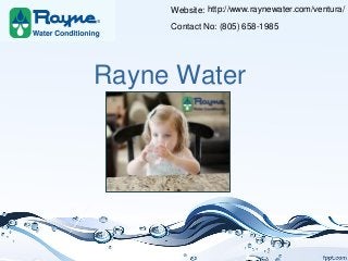 Rayne Water
Website:
Contact No:
http://www.raynewater.com/ventura/
(805) 658-1985
 