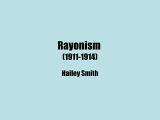 Rayonism  (1911-1914) Hailey Smith 